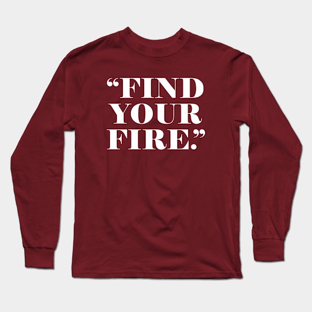 FIND YOUR FIRE Long Sleeve T-Shirt by alfandi